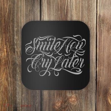 Smile Now Cry Later Tattoo Chicano Lettering Coaster