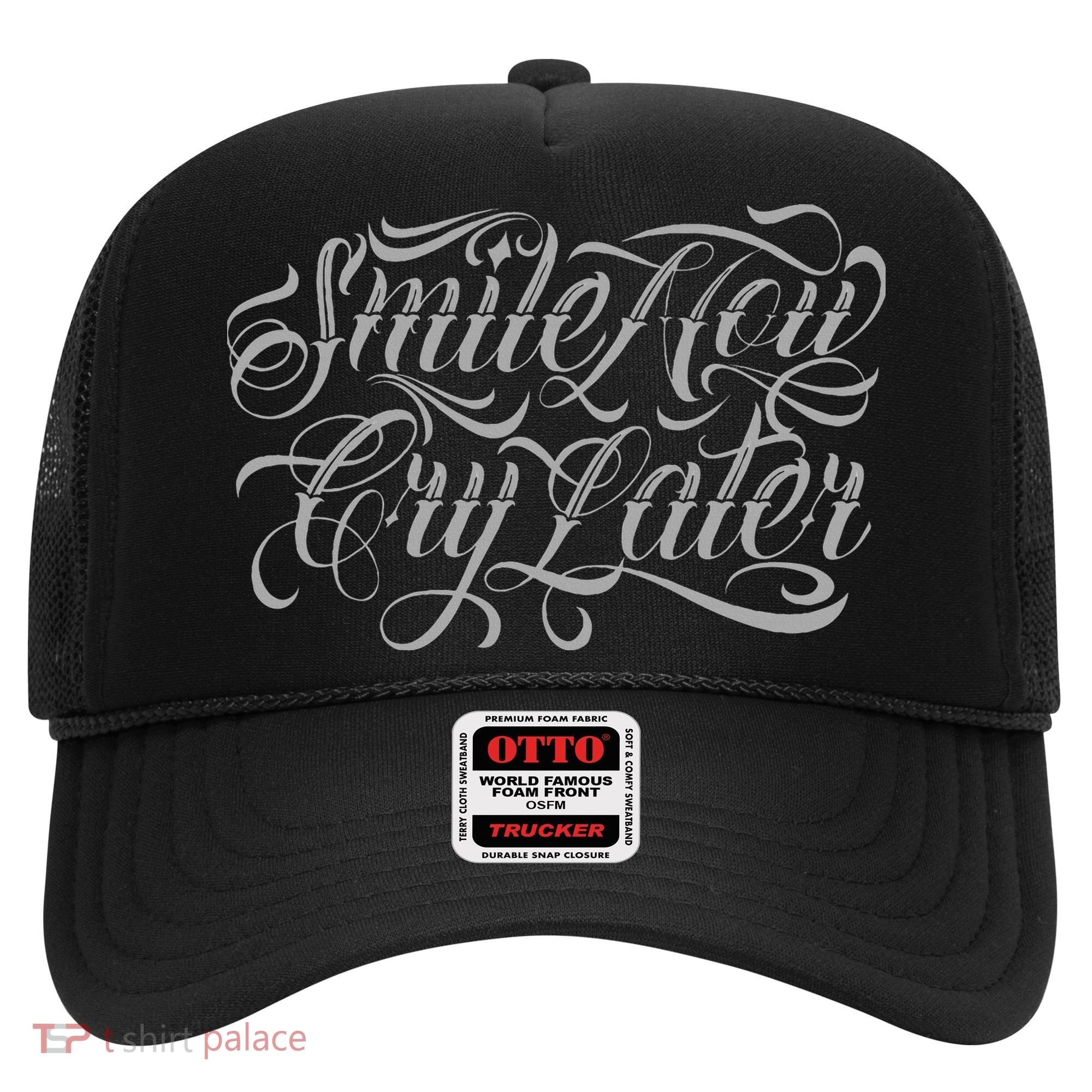 Smile Now Cry Later Tattoo Chicano Lettering Hat