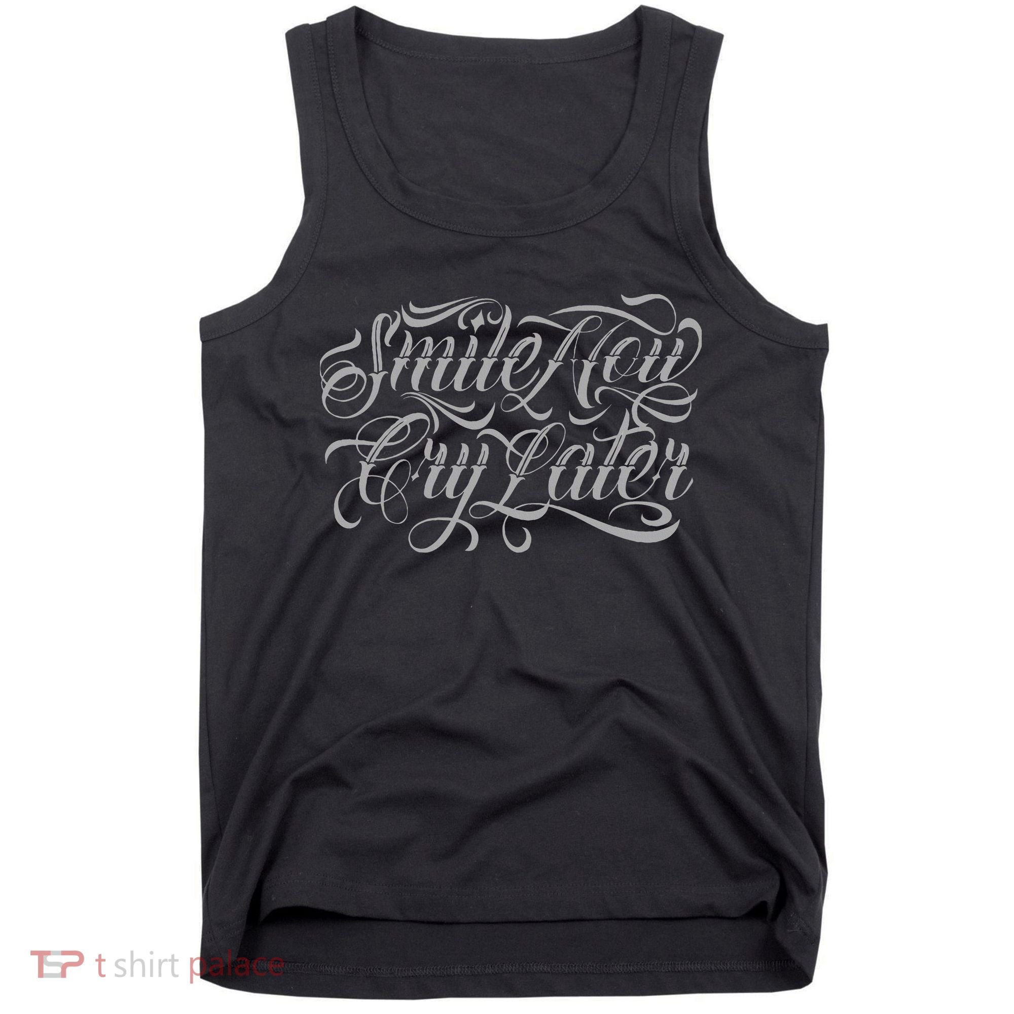 Smile Now Cry Later Tattoo Chicano Lettering Tank Top