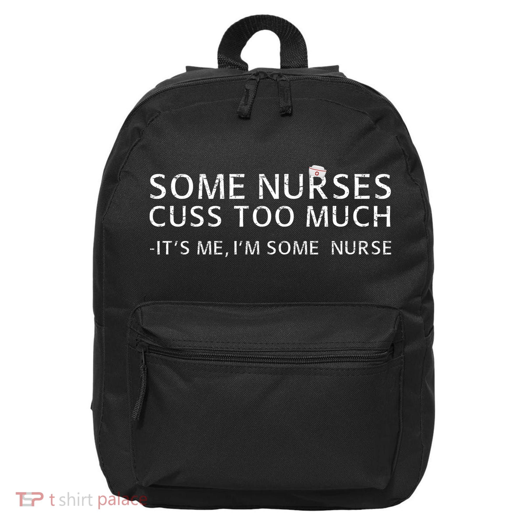 Some Nurses Cuss Too Much Its Me Im Some Nurse 16 in Basic Backpack