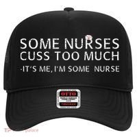 Some Nurses Cuss Too Much Its Me Im Some Nurse Hat thumb 0