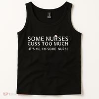 Some Nurses Cuss Too Much Its Me Im Some Nurse Tank Top thumb 2