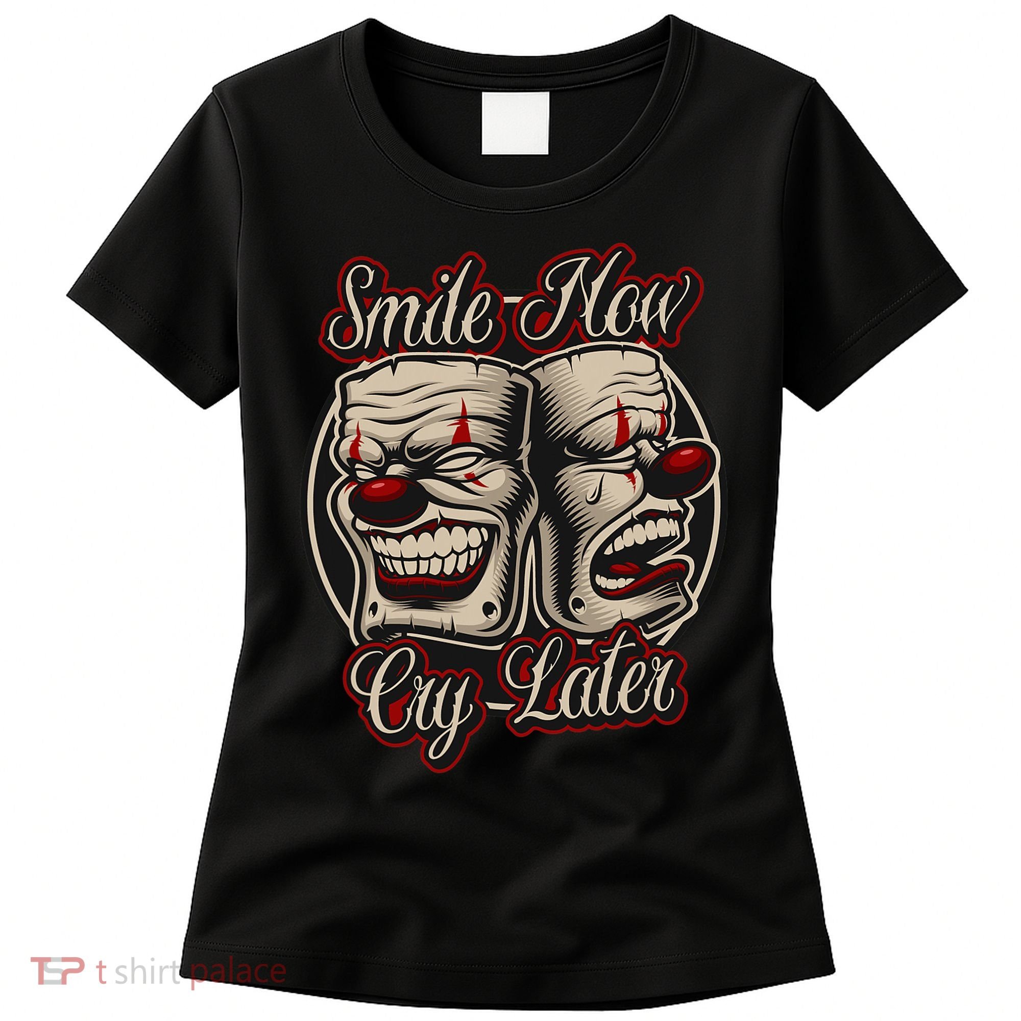 Smile Now Cry Later Drama Masks Women's T-Shirt