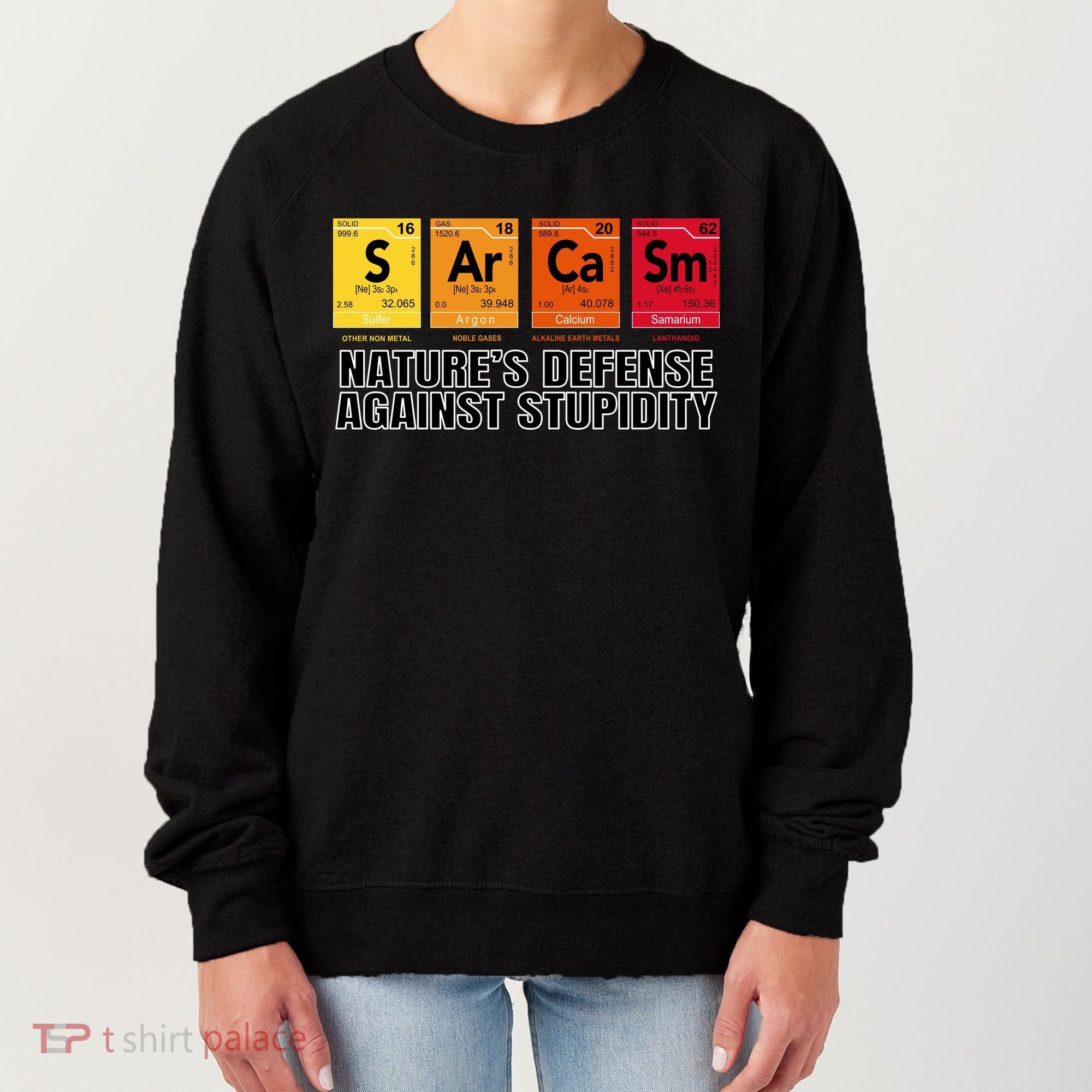 Sarcasm Natures Defense Against Stupidity Women's Sweatshirt