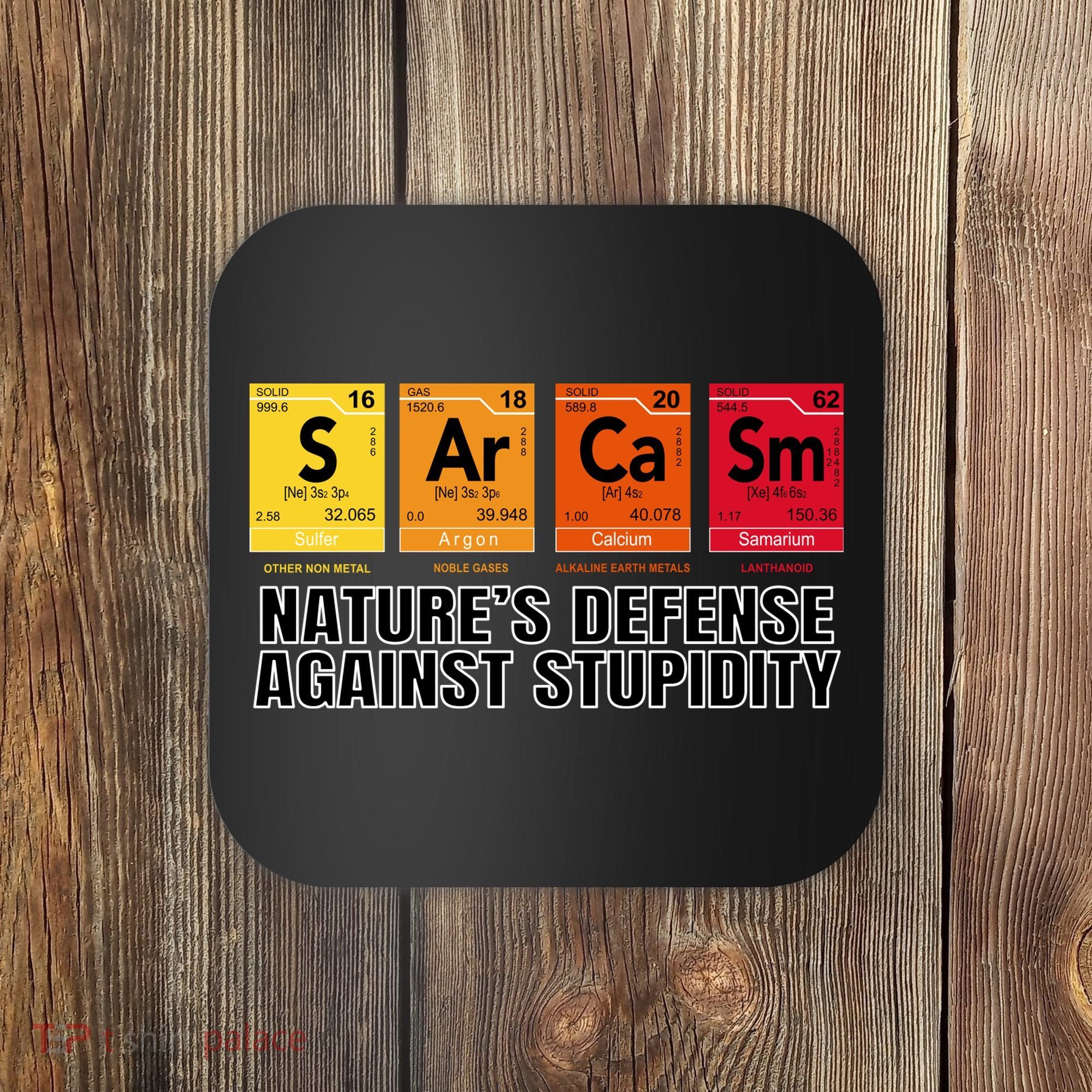 Sarcasm Natures Defense Against Stupidity Coaster