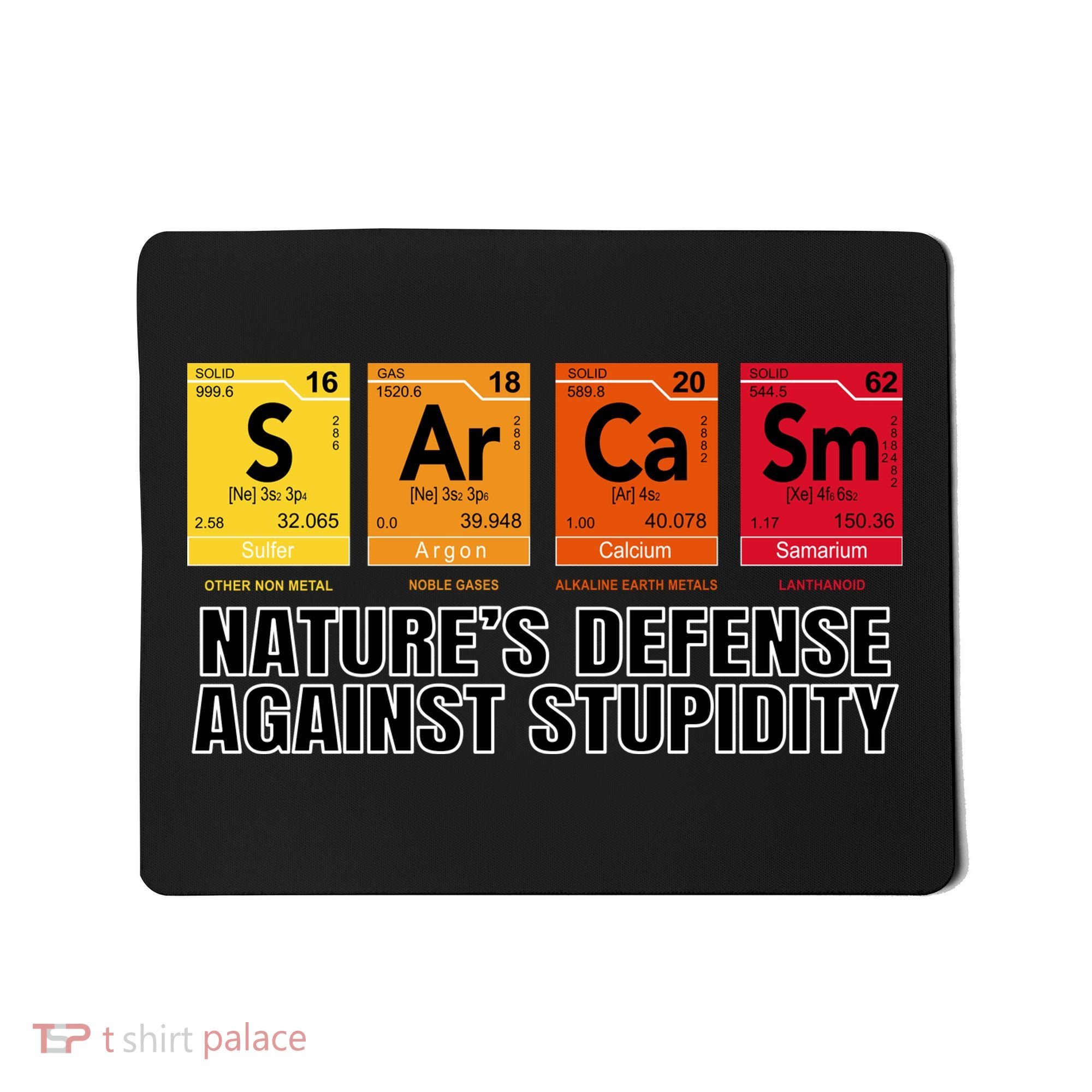 Sarcasm Natures Defense Against Stupidity Mousepad