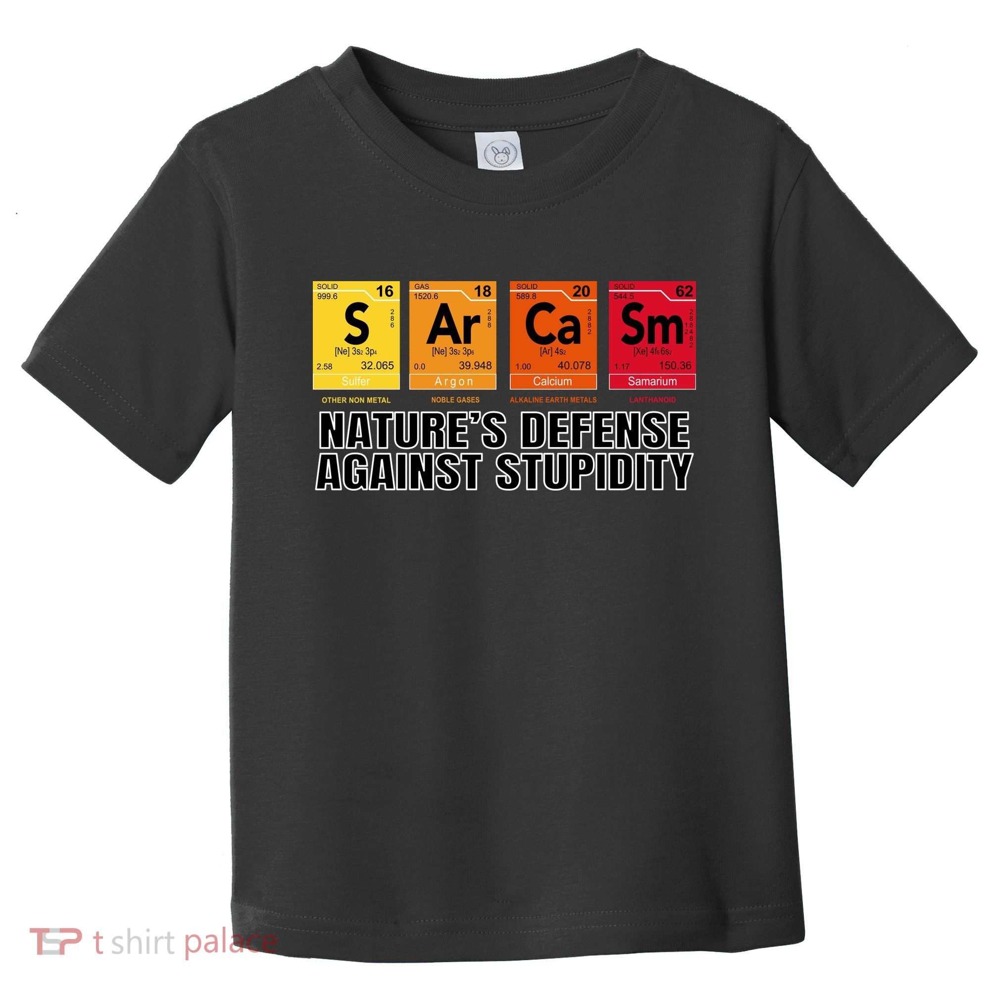 Sarcasm Natures Defense Against Stupidity Toddler T-Shirt