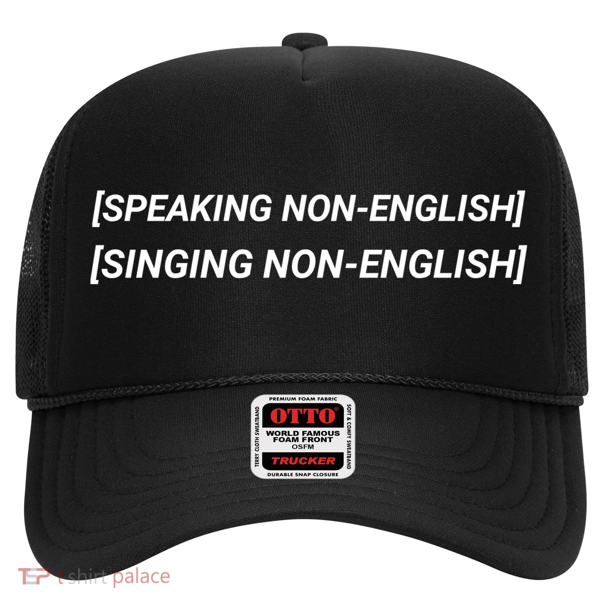 Speaking Non English, Singing Non English Hat