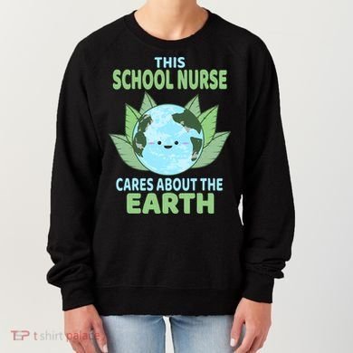 School Nurse Earth Day School Classroom Women's Sweatshirt