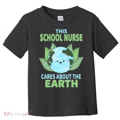 School Nurse Earth Day School Classroom Toddler T-Shirt