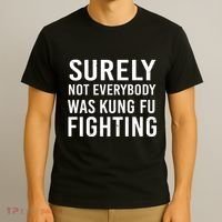 Surely Not Everybody Was Kung Fu Fighting T-Shirt thumb 3