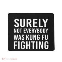 Surely Not Everybody Was Kung Fu Fighting Mousepad thumb 0