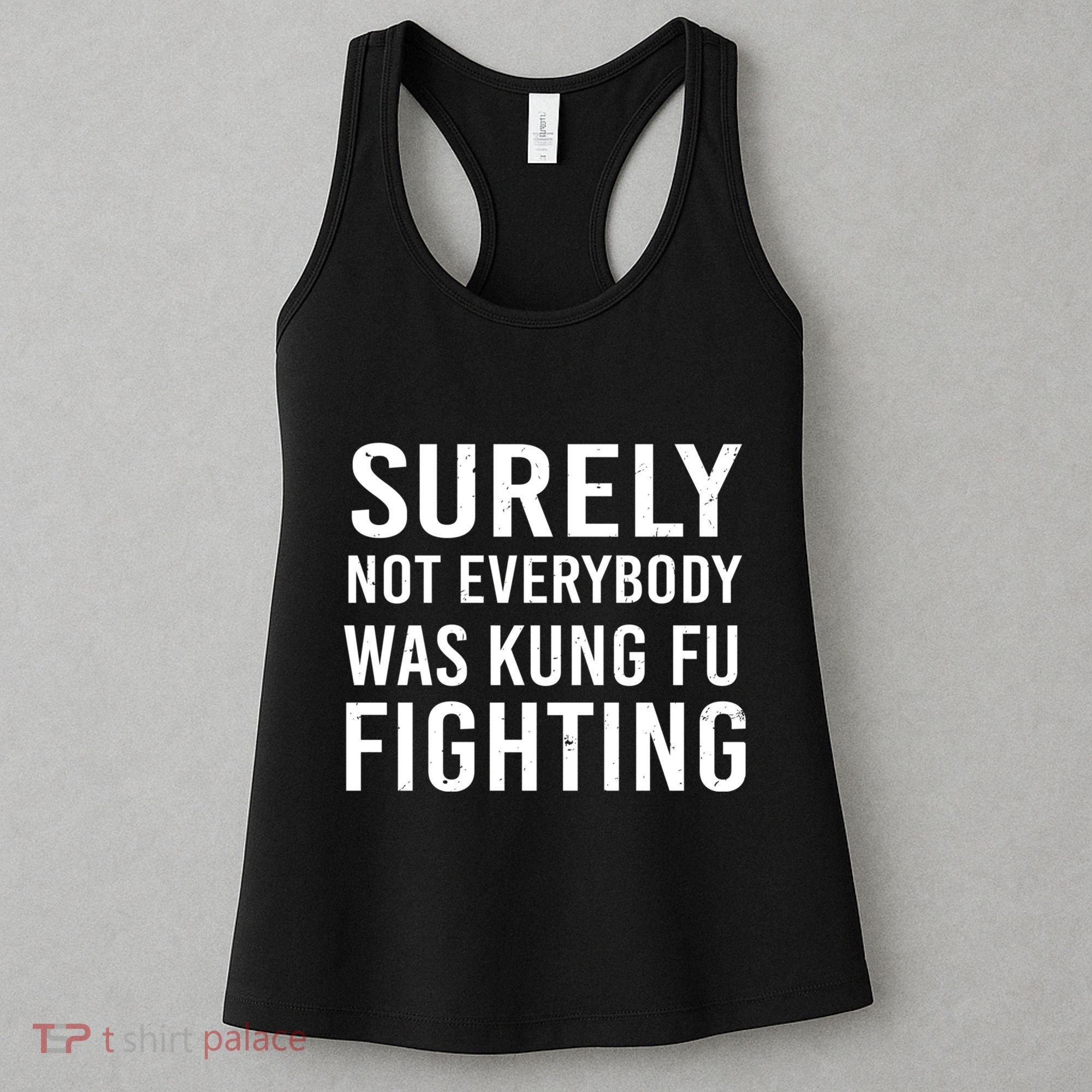 Surely Not Everybody Was Kung Fu Fighting Women's Tank Top