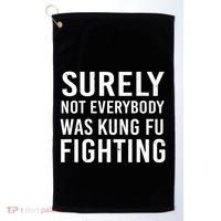 Surely Not Everybody Was Kung Fu Fighting Golf Towel thumb 0