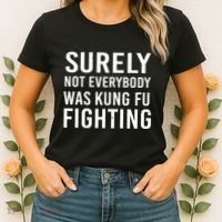 Surely Not Everybody Was Kung Fu Fighting Women's T-Shirt thumb 2