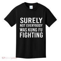 Surely Not Everybody Was Kung Fu Fighting Kids T-Shirt thumb 0