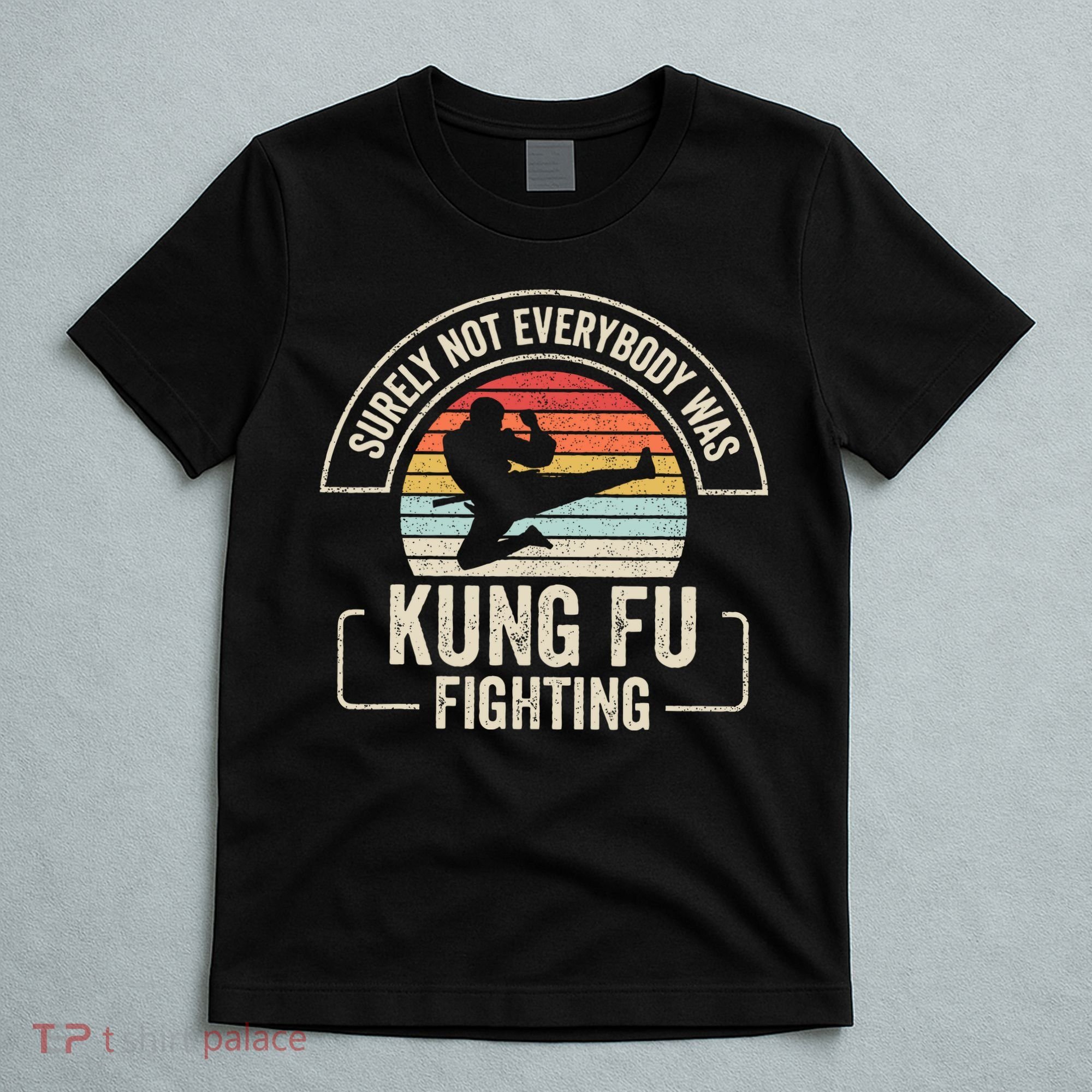 Surely Not Everybody Was Kung Fu Fighting Vintage T-Shirt