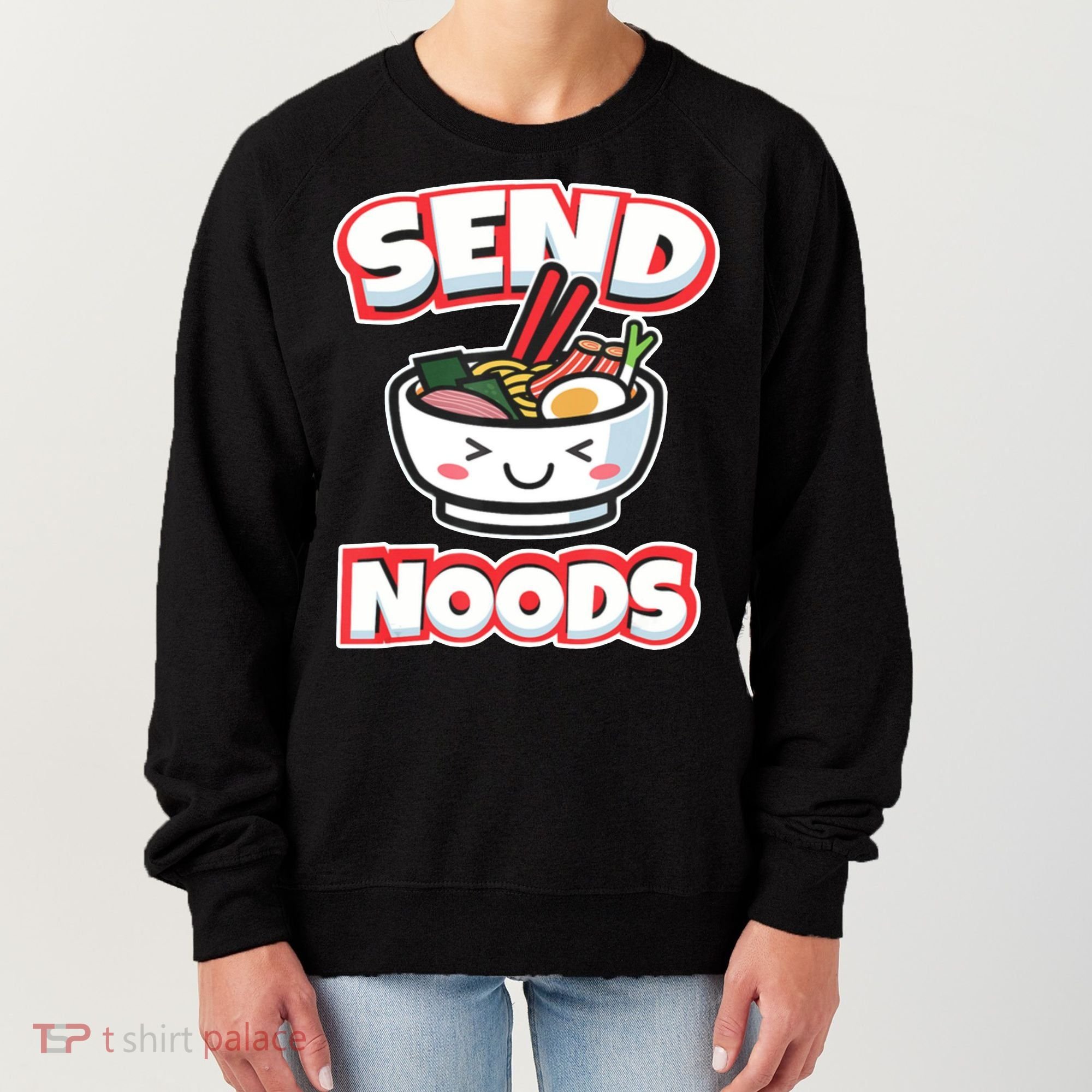 Send Noods Funny Japan Ramen Gift Women's Sweatshirt