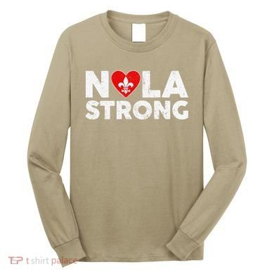 Support Never Forget New Orleans Nola Strong 2025 Long Sleeve Shirt