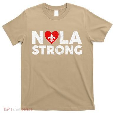 Support Never Forget New Orleans Nola Strong 2025 T-Shirt
