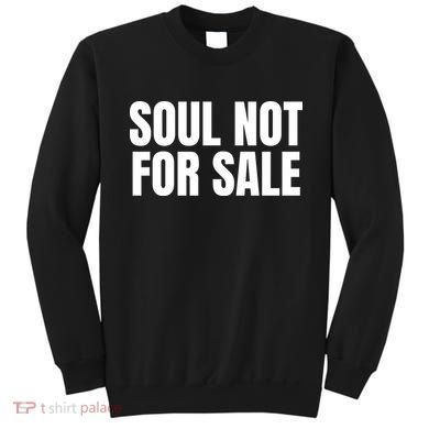 Soul Not For Sale Sweatshirt