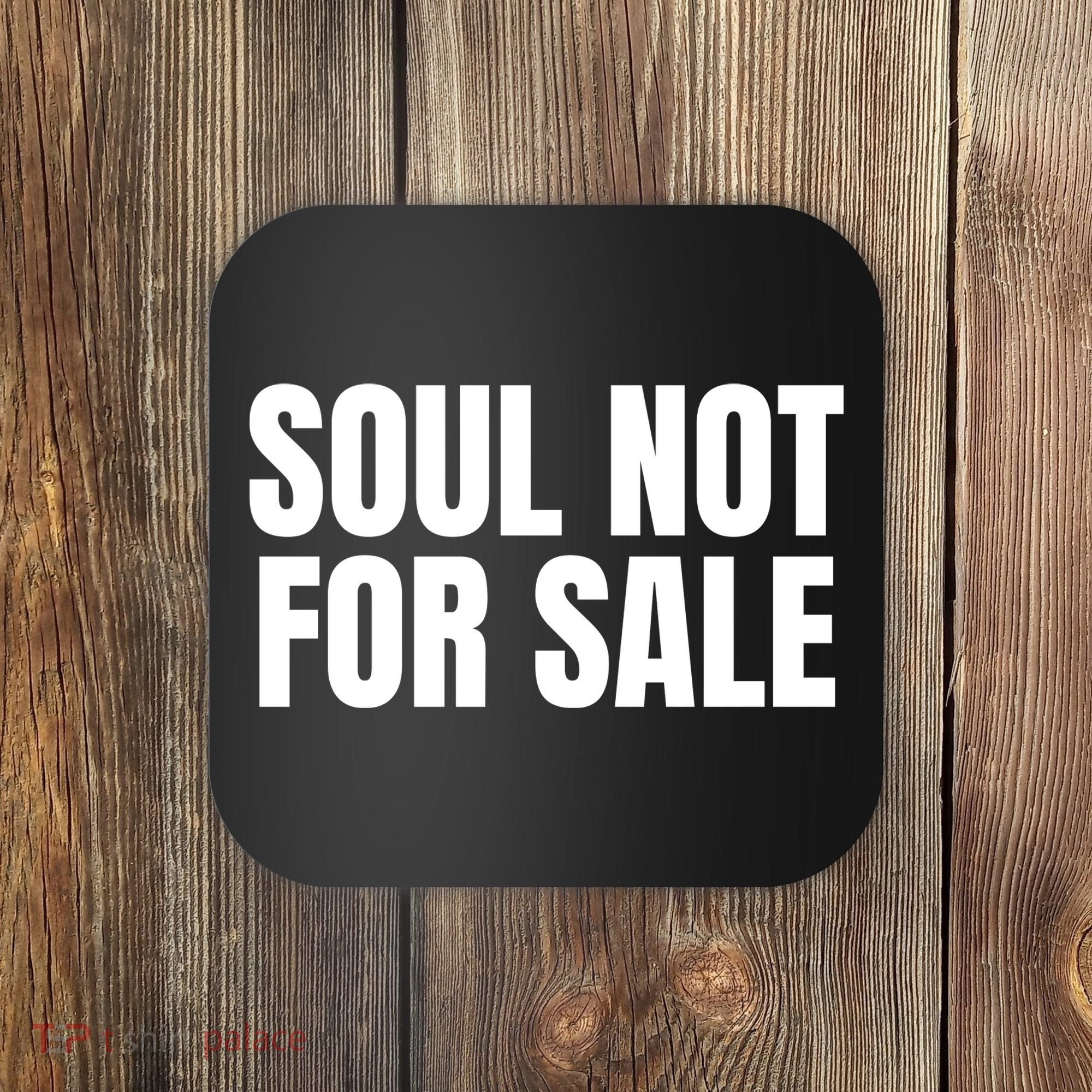 Soul Not For Sale Coaster
