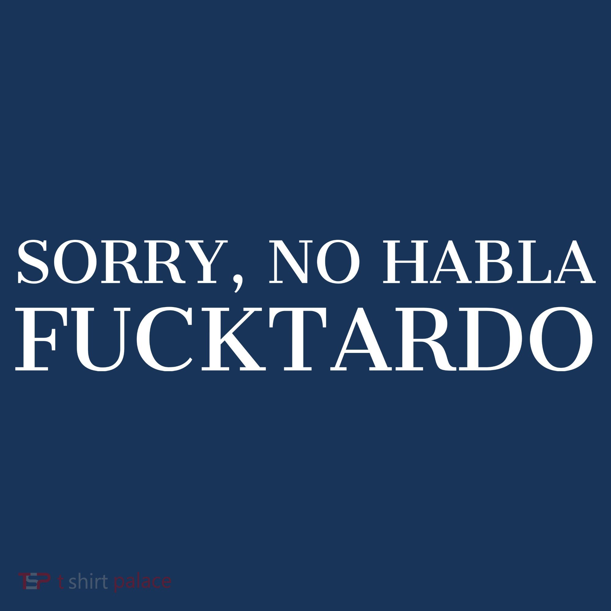 Sorry, No Habla Fucktardo Funny Women's Hoodie