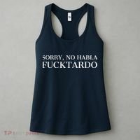 Sorry, No Habla Fucktardo Funny Women's Tank Top thumb 3