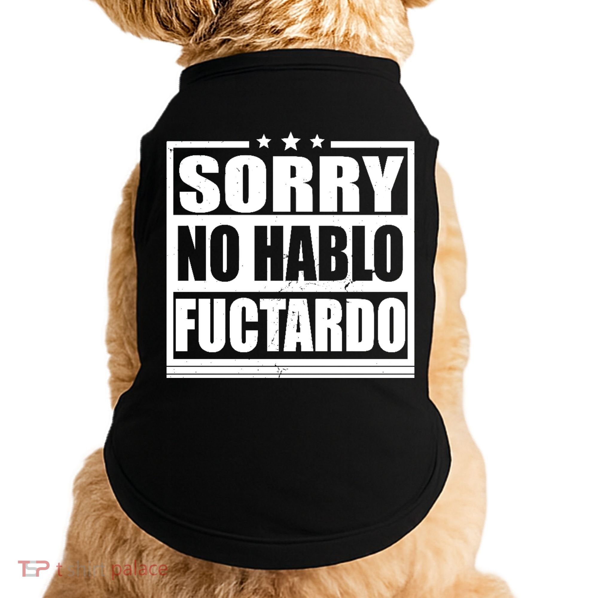 Sorry No Hablo Fuctardo Funny Doggie Tank