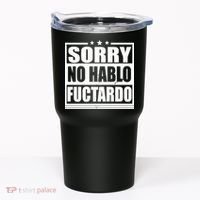 Sorry No Hablo Fuctardo Funny Tumbler thumb 0