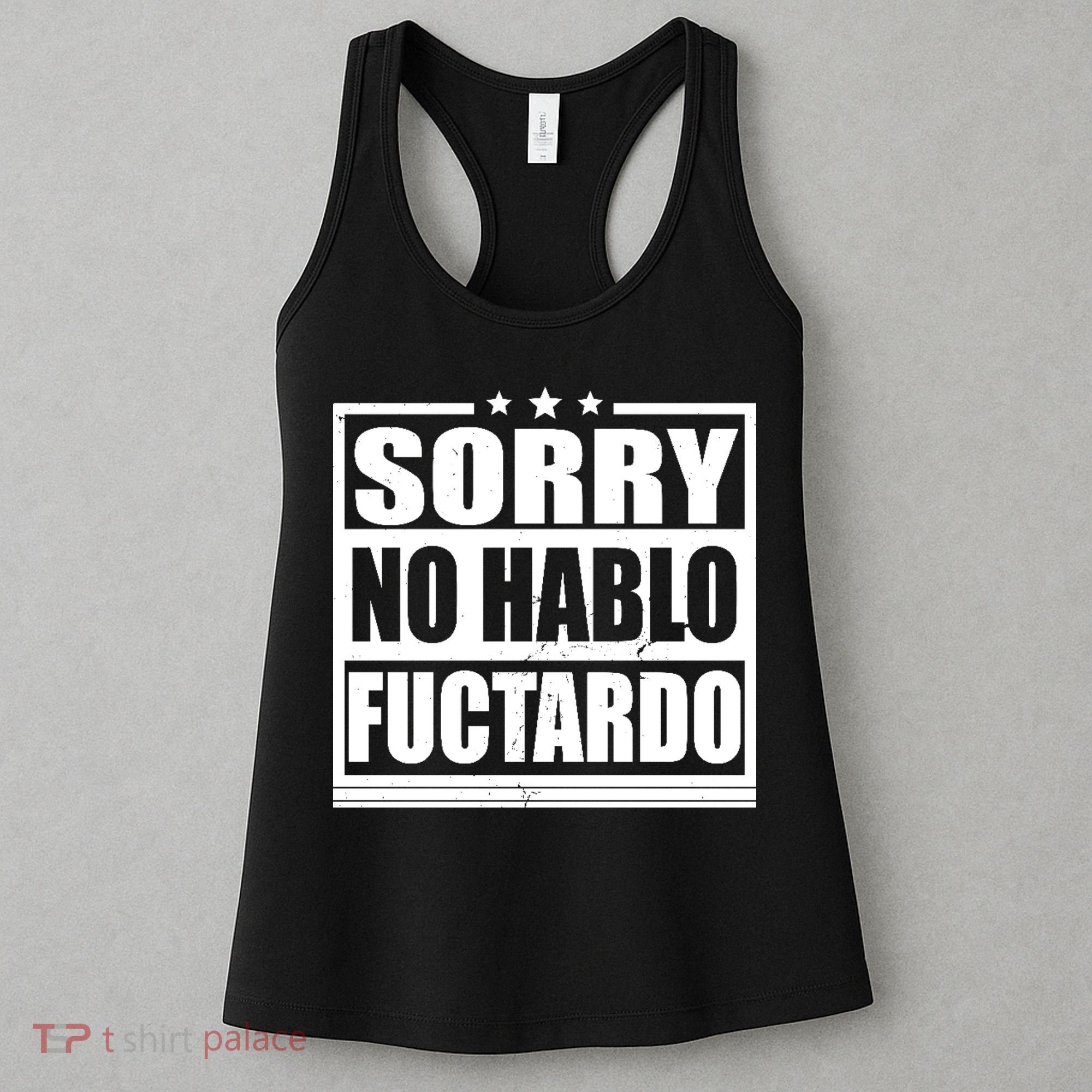 Sorry No Hablo Fuctardo Funny Women's Tank Top