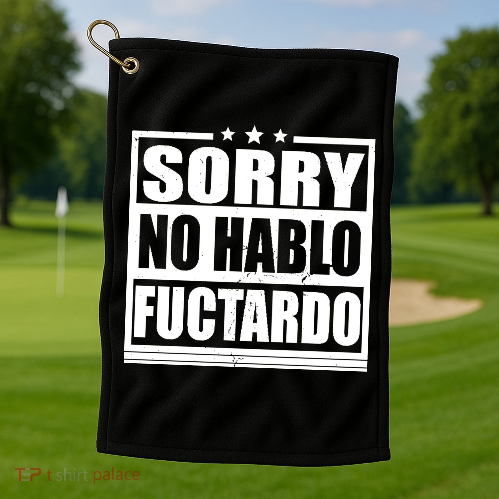 Sorry No Hablo Fuctardo Funny Golf Towel
