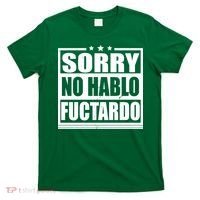 Sorry No Hablo Fuctardo Funny T-Shirt thumb 0