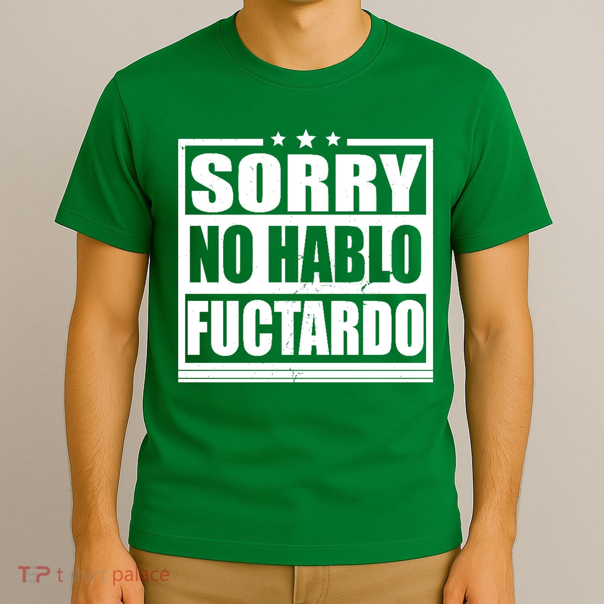Sorry No Hablo Fuctardo Funny T-Shirt