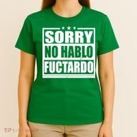 Sorry No Hablo Fuctardo Funny T-Shirt thumb 4