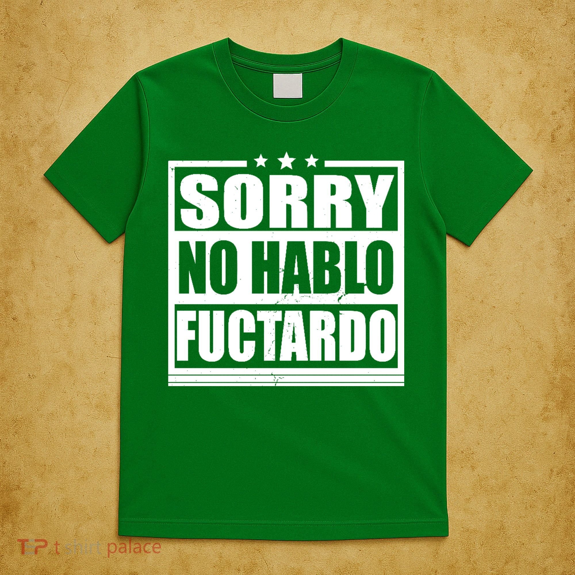 Sorry No Hablo Fuctardo Funny T-Shirt