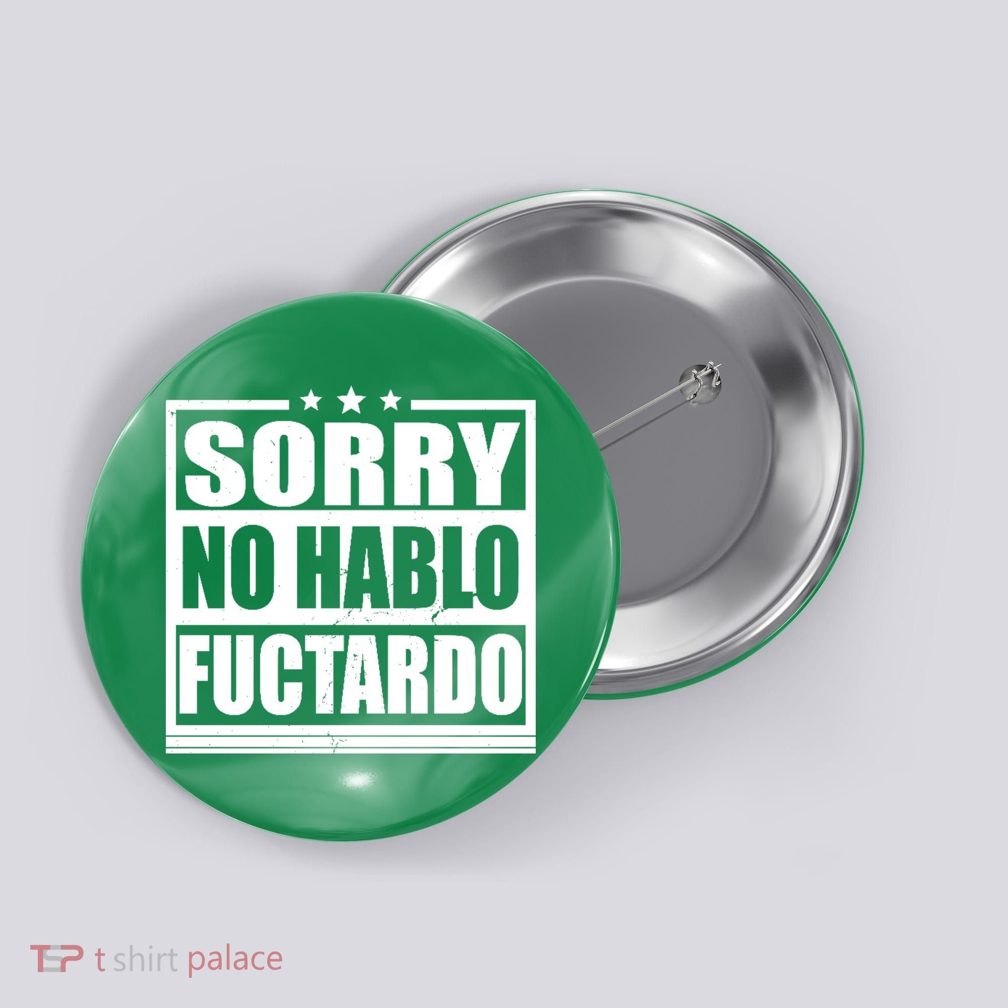 Sorry No Hablo Fuctardo Funny Button