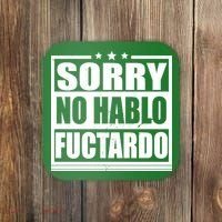 Sorry No Hablo Fuctardo Funny Coaster thumb 0