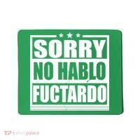 Sorry No Hablo Fuctardo Funny Mousepad thumb 0