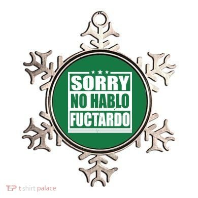 Sorry No Hablo Fuctardo Funny Ornament