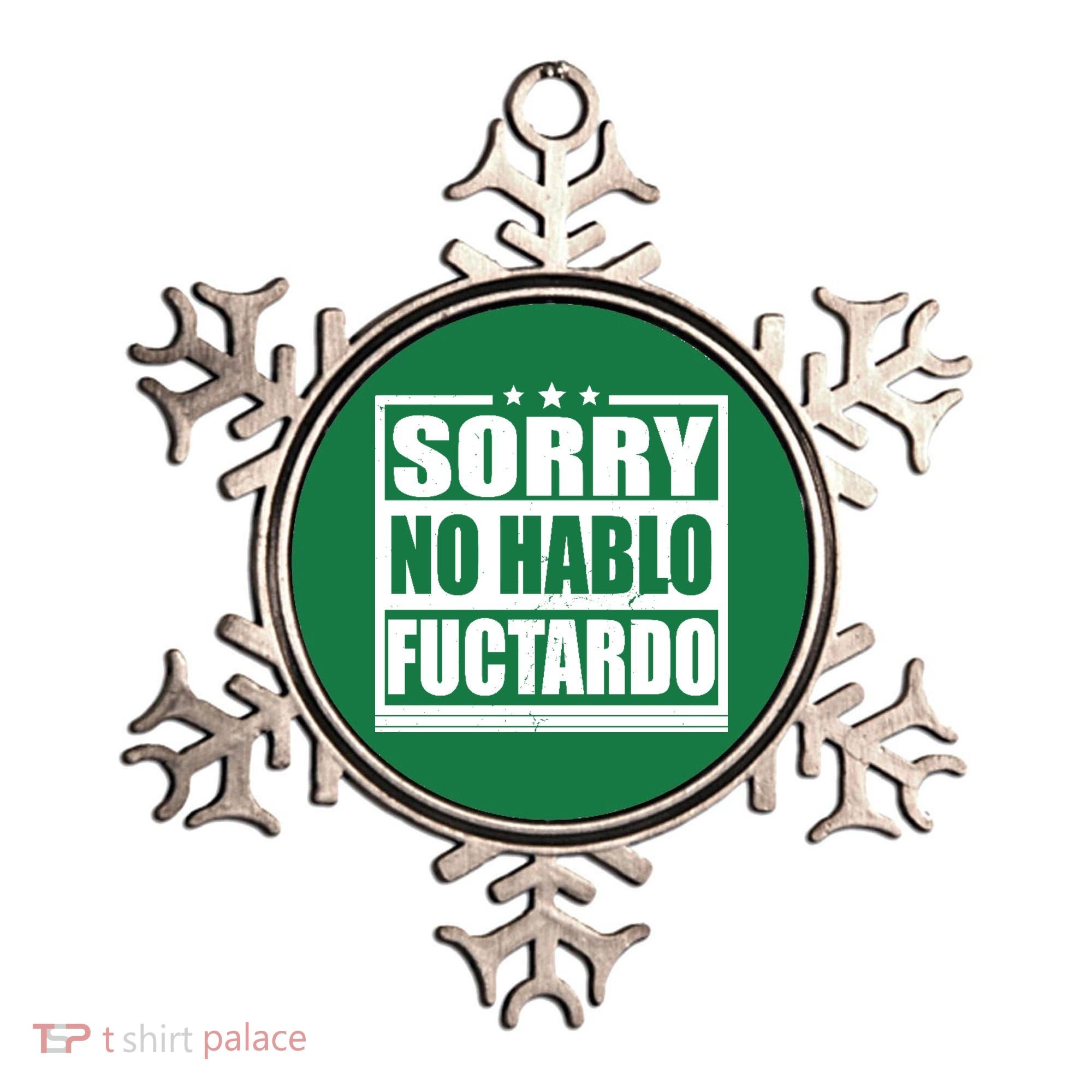 Sorry No Hablo Fuctardo Funny Ornament