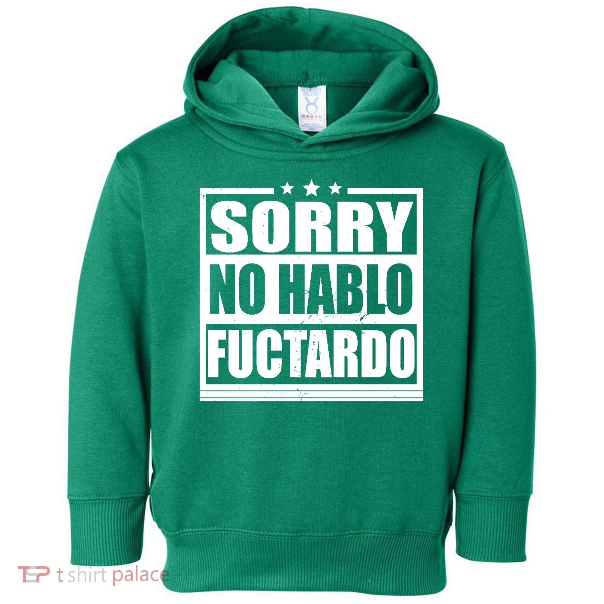 Sorry No Hablo Fuctardo Funny Toddler Hoodie