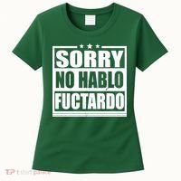 Sorry No Hablo Fuctardo Funny Women's T-Shirt thumb 0