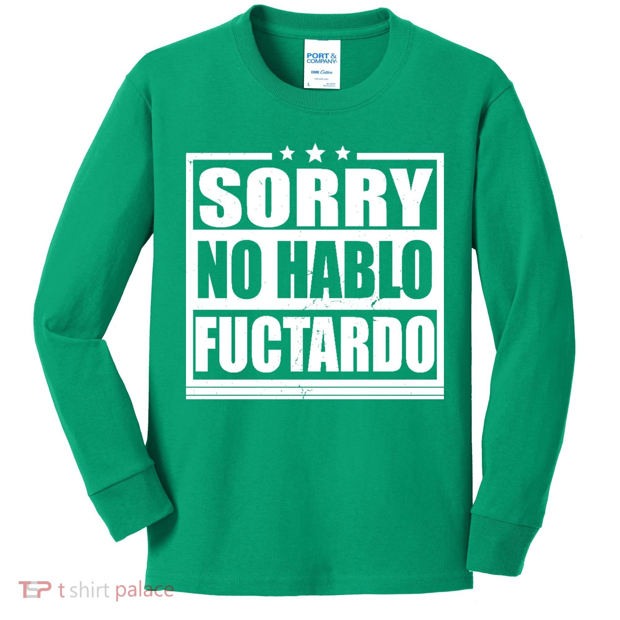 Sorry No Hablo Fuctardo Funny Kids Long Sleeve Shirt
