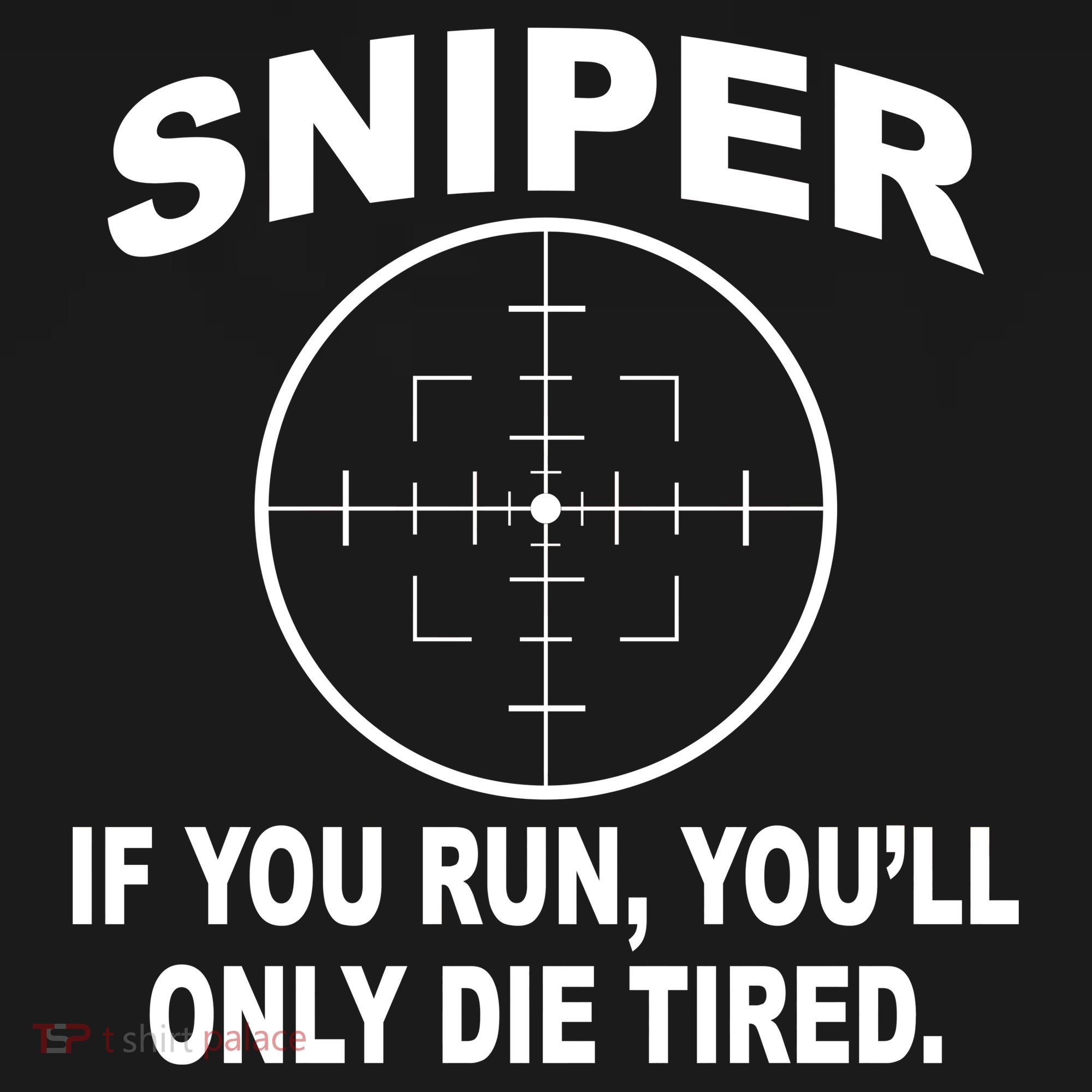 Sniper If You Run You'll Only Die Tired Long Sleeve Shirt