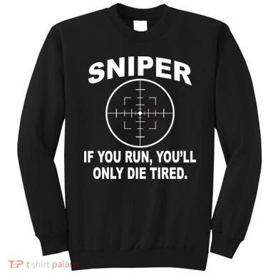 Sniper If You Run You'll Only Die Tired Sweatshirt