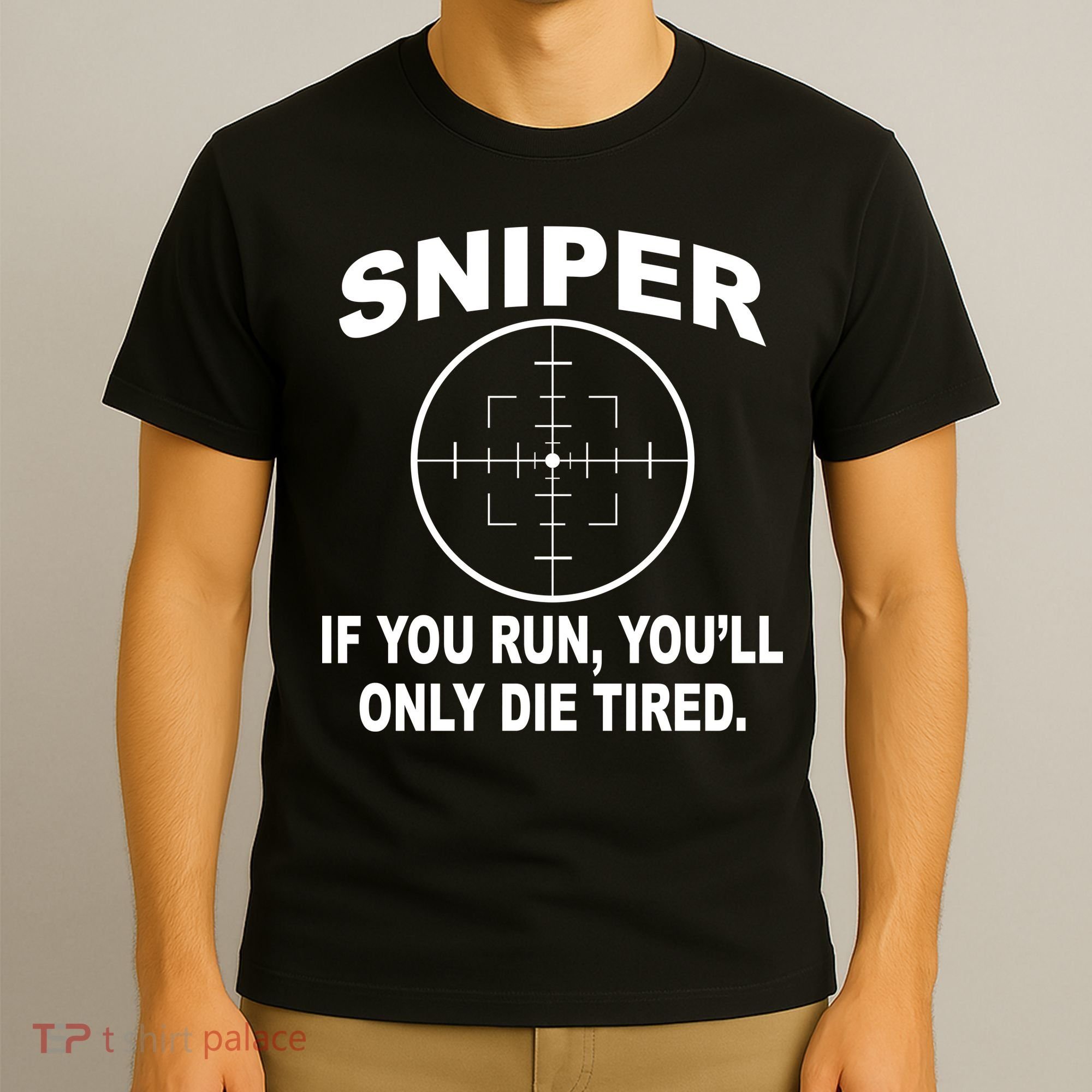 Sniper If You Run You'll Only Die Tired T-Shirt