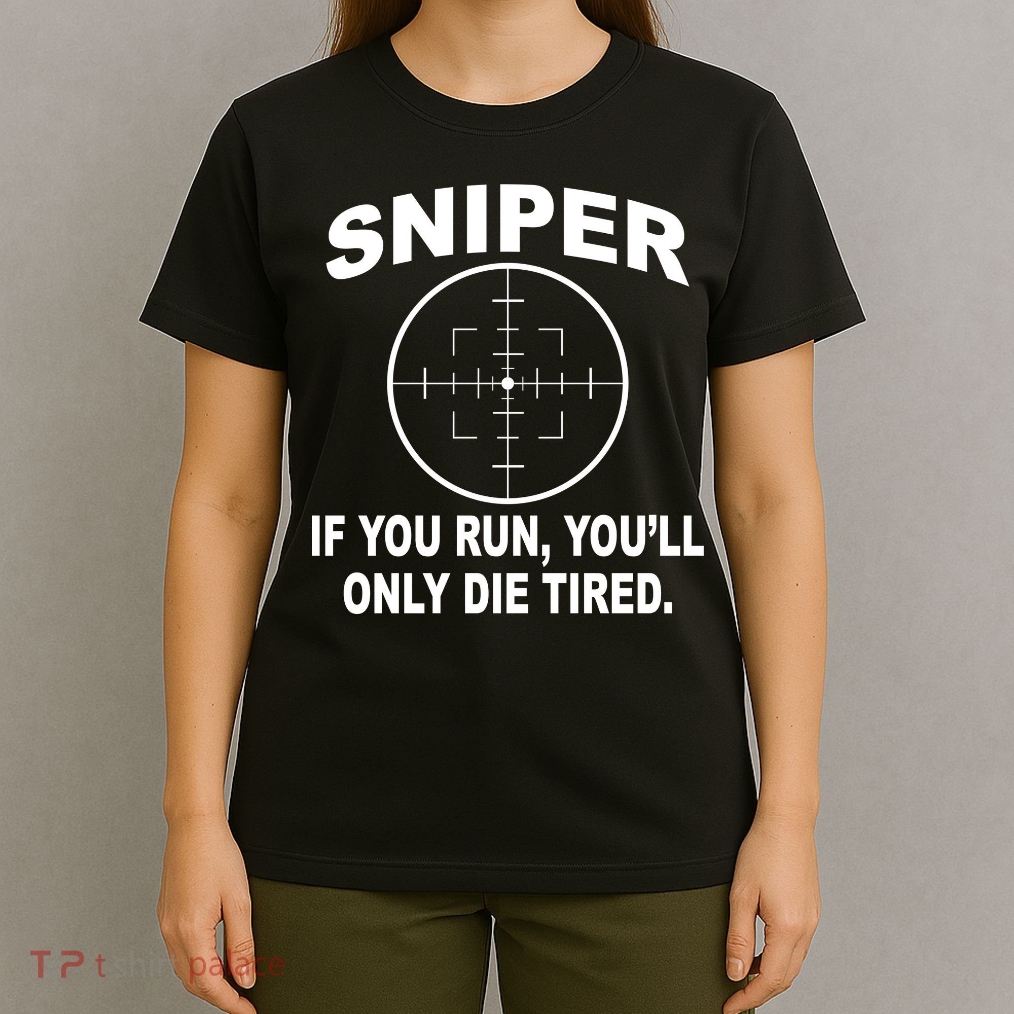 Sniper If You Run You'll Only Die Tired T-Shirt