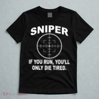 Sniper If You Run You'll Only Die Tired T-Shirt thumb 5