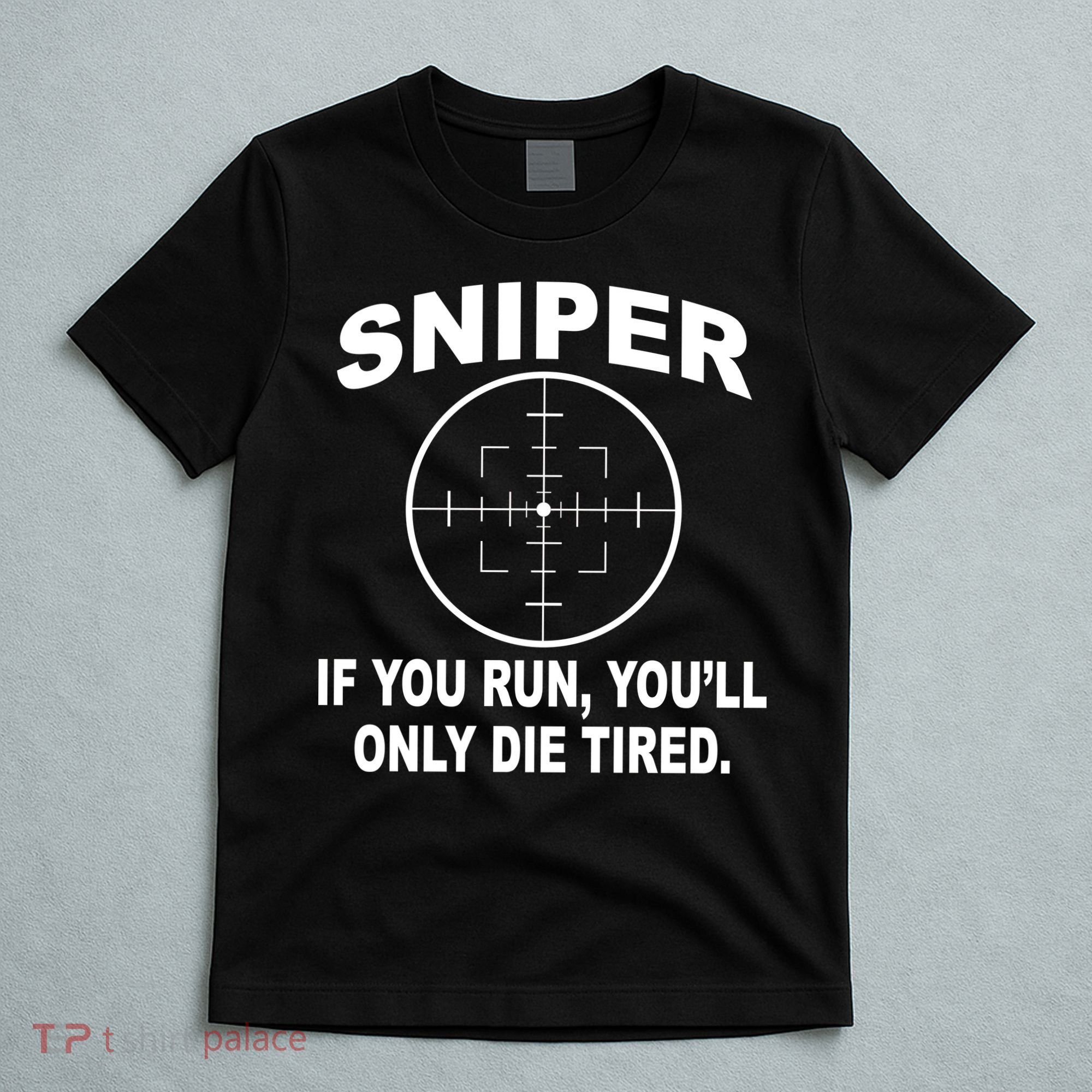 Sniper If You Run You'll Only Die Tired T-Shirt